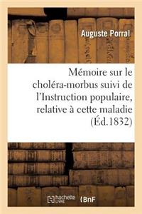 Mémoire Sur Le Choléra-Morbus Suivi de l'Instruction Populaire, Relative À Cette Maladie