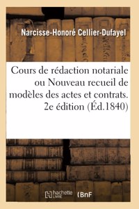 Cours de Rédaction Notariale Ou Nouveau Recueil de Modèles Des Actes Et Contrats