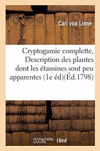 Cryptogamie Complette, Ou Description Des Plantes Dont Les Étamines Sont Peu Apparentes