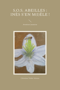 S.O.S. Abeilles: Inès s'en m(i)êle !: Aventure jeunesse