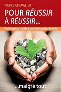 Pour réussir à réussir... malgré tout