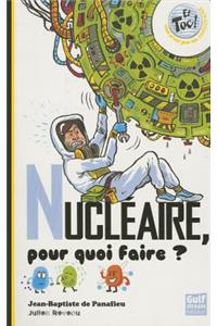 Nucl'aire, Pour Quoi Faire ?