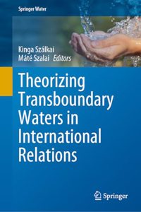 Theorizing Transboundary Waters in International Relations