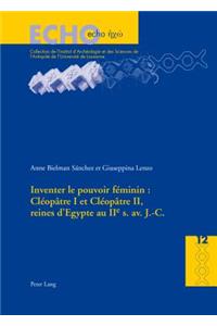 Inventer Le Pouvoir Féminin: Cléopâtre I Et Cléopâtre II, Reines d'Egypte Au IIe S. Av. J.-C.
