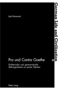 Pro Und Contra Goethe: Dichterische Und Germanistische Stellungnahmen Zu Seinen Werken