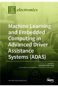 Machine Learning and Embedded Computing in Advanced Driver Assistance Systems (ADAS)