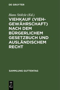 Viehkauf (Viehgewährschaft) Nach Dem Bürgerlichem Gesetzbuch Und Ausländischem Recht