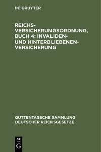 Reichsversicherungsordnung, Buch 4: Invaliden- Und Hinterbliebenen-Versicherung