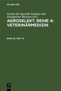 Agroselekt. Reihe 4: Veterinärmedizin. Band 35, Heft 10