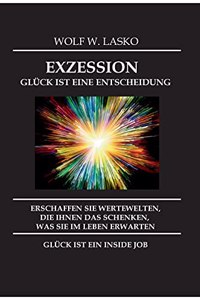 Exzession - Glück Ist Eine Entscheidung