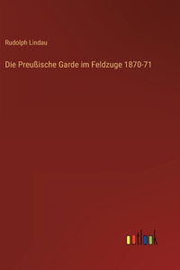 Preußische Garde im Feldzuge 1870-71