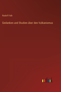 Gedanken und Studien über den Vulkanismus