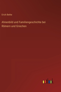 Ahnenbild und Familiengeschichte bei Römern und Griechen