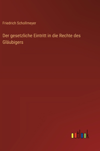 Der gesetzliche Eintritt in die Rechte des Gläubigers