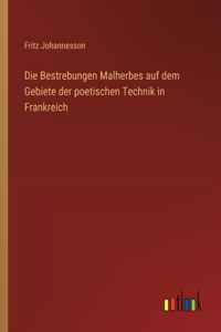 Bestrebungen Malherbes auf dem Gebiete der poetischen Technik in Frankreich