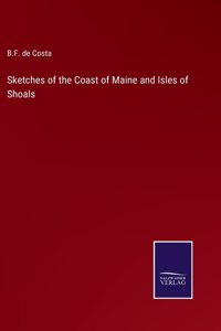 Sketches of the Coast of Maine and Isles of Shoals