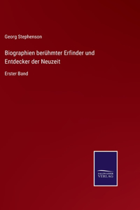 Biographien berühmter Erfinder und Entdecker der Neuzeit