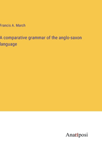 comparative grammar of the anglo-saxon language
