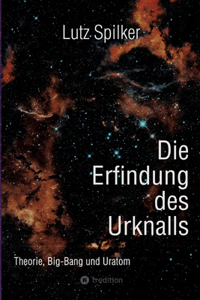 Die Erfindung des Urknalls