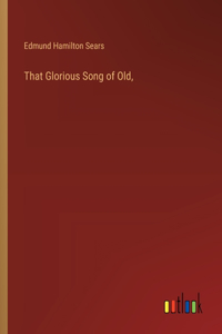 That Glorious Song of Old,