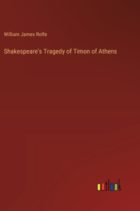 Shakespeare's Tragedy of Timon of Athens