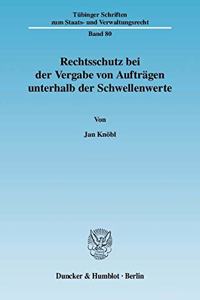 Rechtsschutz Bei Der Vergabe Von Auftragen Unterhalb Der Schwellenwerte