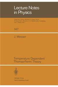 Temperature Dependent Thomas-Fermi Theory