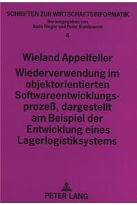 Wiederverwendung Im Objektorientierten Softwareentwicklungsprozeß, Dargestellt Am Beispiel Der Entwicklung Eines Lagerlogistiksystems