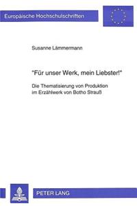 «Fuer Unser Werk, Mein Liebster¿»