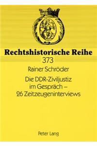 Die DDR-Ziviljustiz im Gespraech - 26 Zeitzeugeninterviews