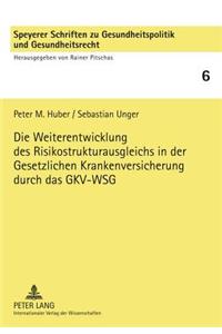 Weiterentwicklung Des Risikostrukturausgleichs in Der Gesetzlichen Krankenversicherung Durch Das Gkv-Wsg