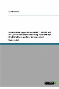 Die Auswirkungen der Artikel 87, 88 EGV auf die Unternehmensfinanzierung aus Sicht der Kreditinstitute und der Unternehmen