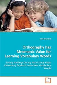 Orthography has Mnemonic Value for Learning Vocabulary Words