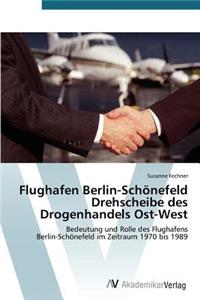 Flughafen Berlin-Schönefeld Drehscheibe des Drogenhandels Ost-West