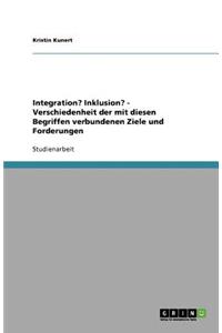 Unterschiede der Ziele und Forderungen von Integration und Inklusion