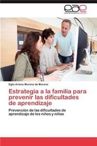 Estrategia a la Familia Para Prevenir Las Dificultades de Aprendizaje