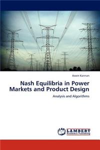 Nash Equilibria in Power Markets and Product Design