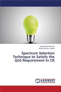 Spectrum Selection Technique to Satisfy the Qos Requirement in Cr