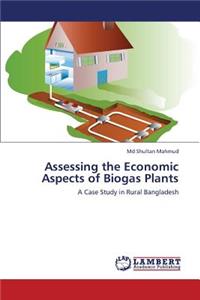 Assessing the Economic Aspects of Biogas Plants