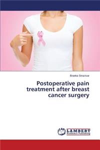 Postoperative pain treatment after breast cancer surgery