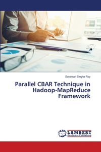 Parallel CBAR Technique in Hadoop-MapReduce Framework