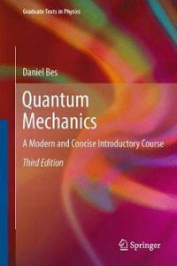 Quantum Mechanics: A Modern and Concise Introductory Course, 3rd Edition (Graduate Texts in Physics) [Special Indian Edition - Reprint Year: 2020] [Paperback] Daniel Bes