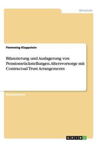 Bilanzierung und Auslagerung von Pensionsrückstellungen. Altersvorsorge mit Contractual Trust Arrangements