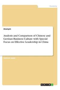 Analysis and Comparison of Chinese and German Business Culture with Special Focus on Effective Leadership in China