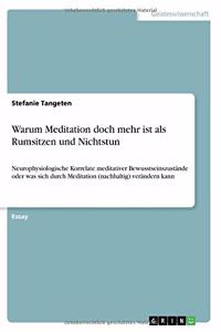 Warum Meditation doch mehr ist als Rumsitzen und Nichtstun