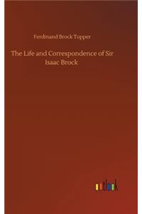 The Life and Correspondence of Sir Isaac Brock