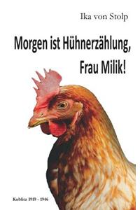 Morgen ist Hühnerzählung, Frau Milik!