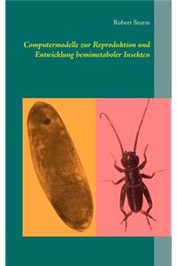 Computermodelle zur Reproduktion und Entwicklung hemimetaboler Insekten