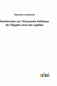 Recherches sur l'Économie Politique de l'Égypte sous les Lagides