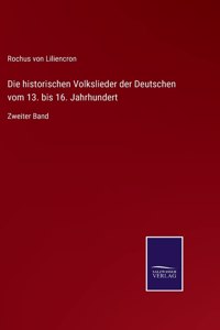 historischen Volkslieder der Deutschen vom 13. bis 16. Jahrhundert